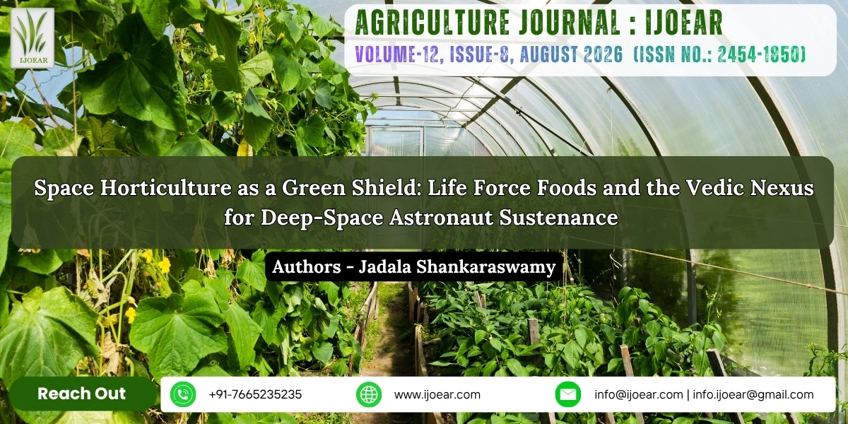 Space Horticulture as a Green Shield: Life Force Foods and the Vedic Nexus for Deep-Space Astronaut Sustenance