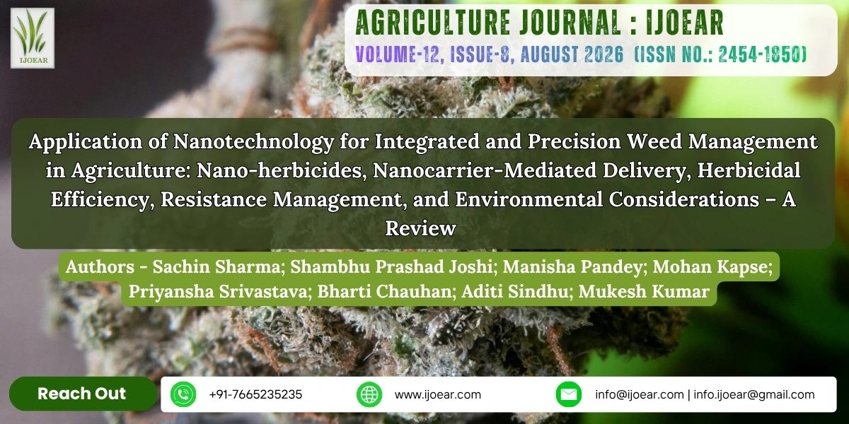 Application of Nanotechnology for Integrated and Precision Weed Management in Agriculture: Nano-herbicides, Nanocarrier-Mediated Delivery, Herbicidal Efficiency, Resistance Management, and Environmental Considerations – A Review