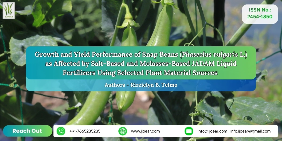 Growth and Yield Performance of Snap Beans (Phaseolus vulgaris L.) as Affected by Salt-Based and Molasses-Based JADAM Liquid Fertilizers Using Selected Plant Material Sources