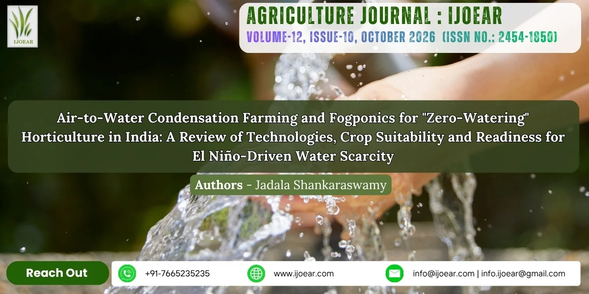 Air-to-Water Condensation Farming and Fogponics for "Zero-Watering"  Horticulture in India: A Review of Technologies, Crop Suitability and Readiness for  El Niño-Driven Water Scarcity