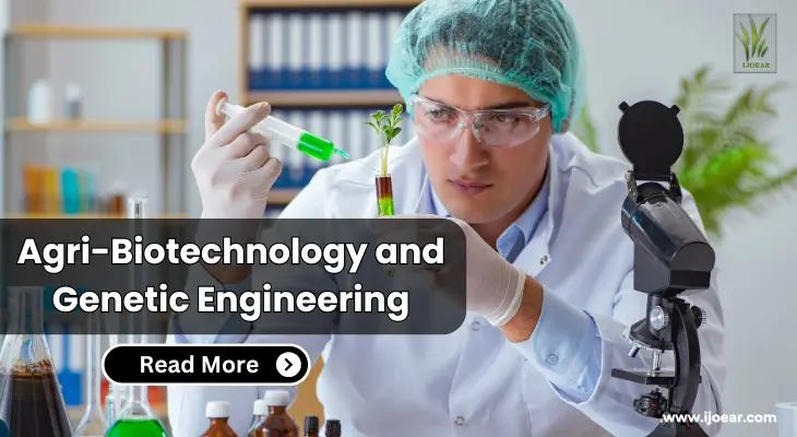 Agri-Biotechnology and Genetic Engineering: Transforming Modern Agriculture