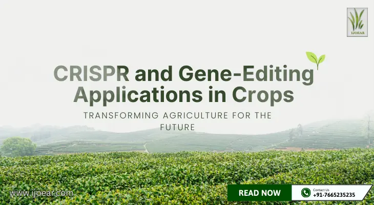 CRISPR and Gene-Editing Applications in Crops: Transforming Agriculture for the Future